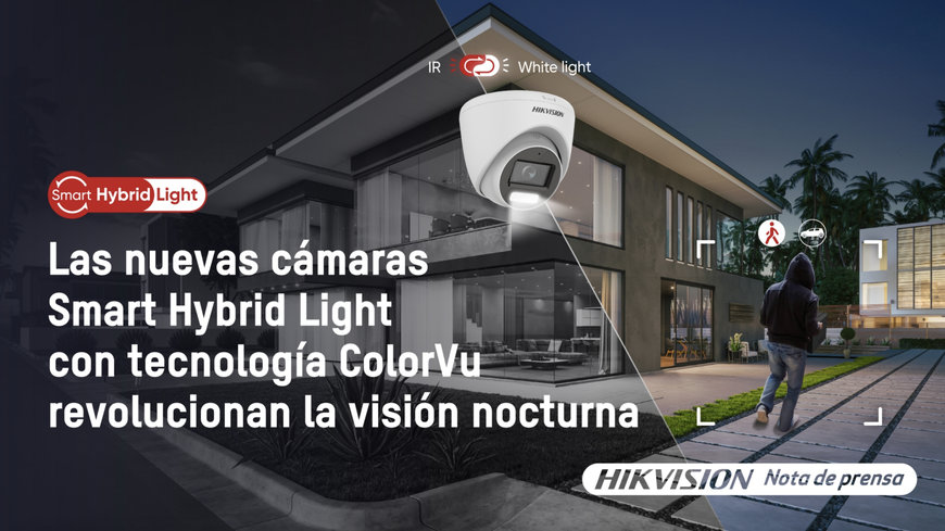 Las nuevas c&aacute;maras Smart Hybrid Light con tecnolog&iacute;a ColorVu revolucionan la visi&oacute;n nocturna